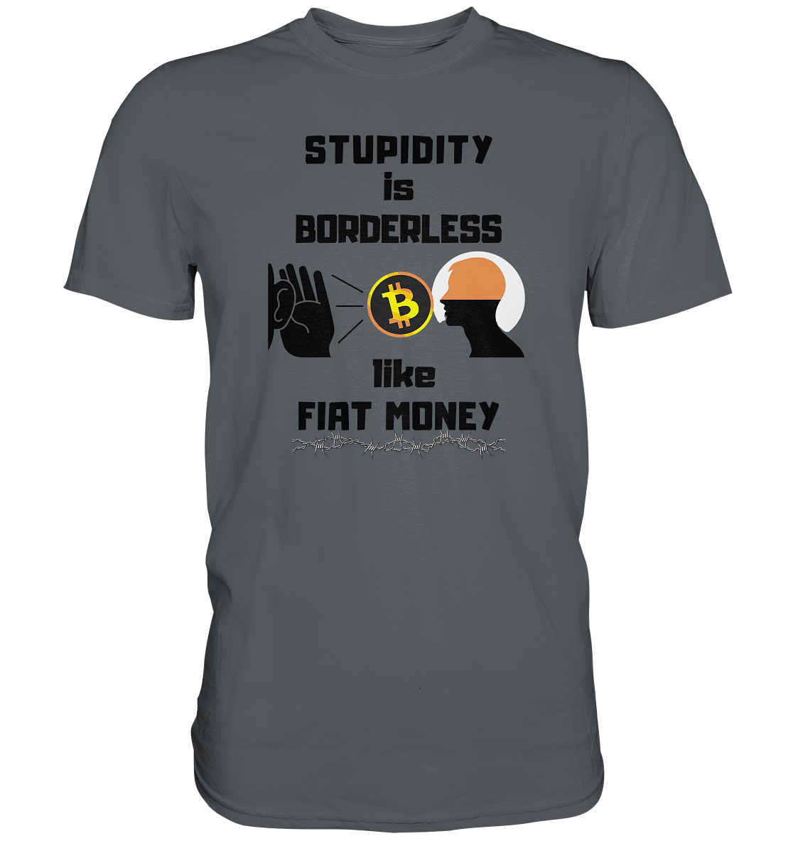 STUPIDITY is BORDERLESS  like FIAT MONEY (Flüstern - BTC - Lauschen Grafik)  - Premium Shirt