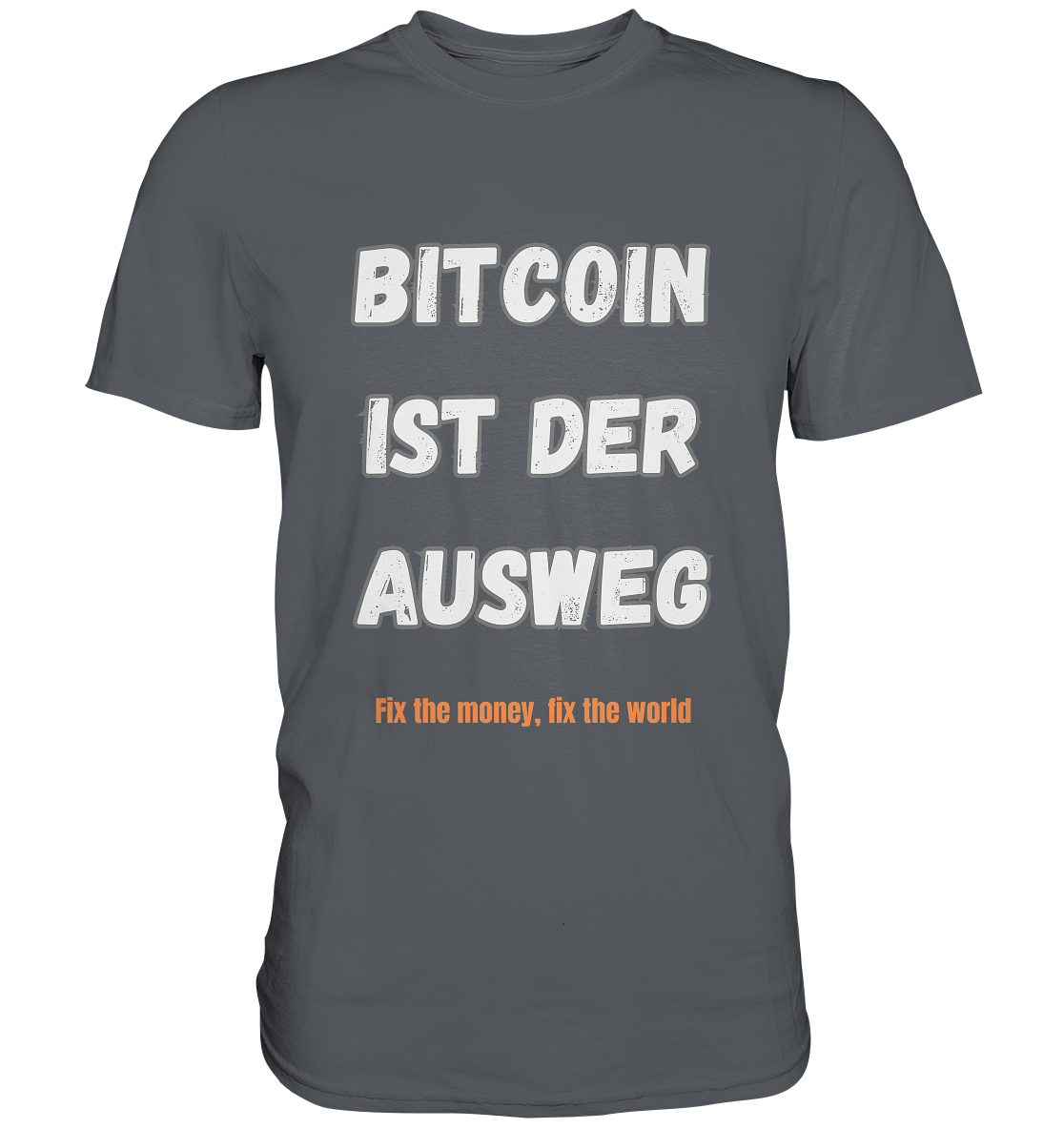 BITCOIN IST DER AUSWEG - fix the money fix the world   - Premium Shirt