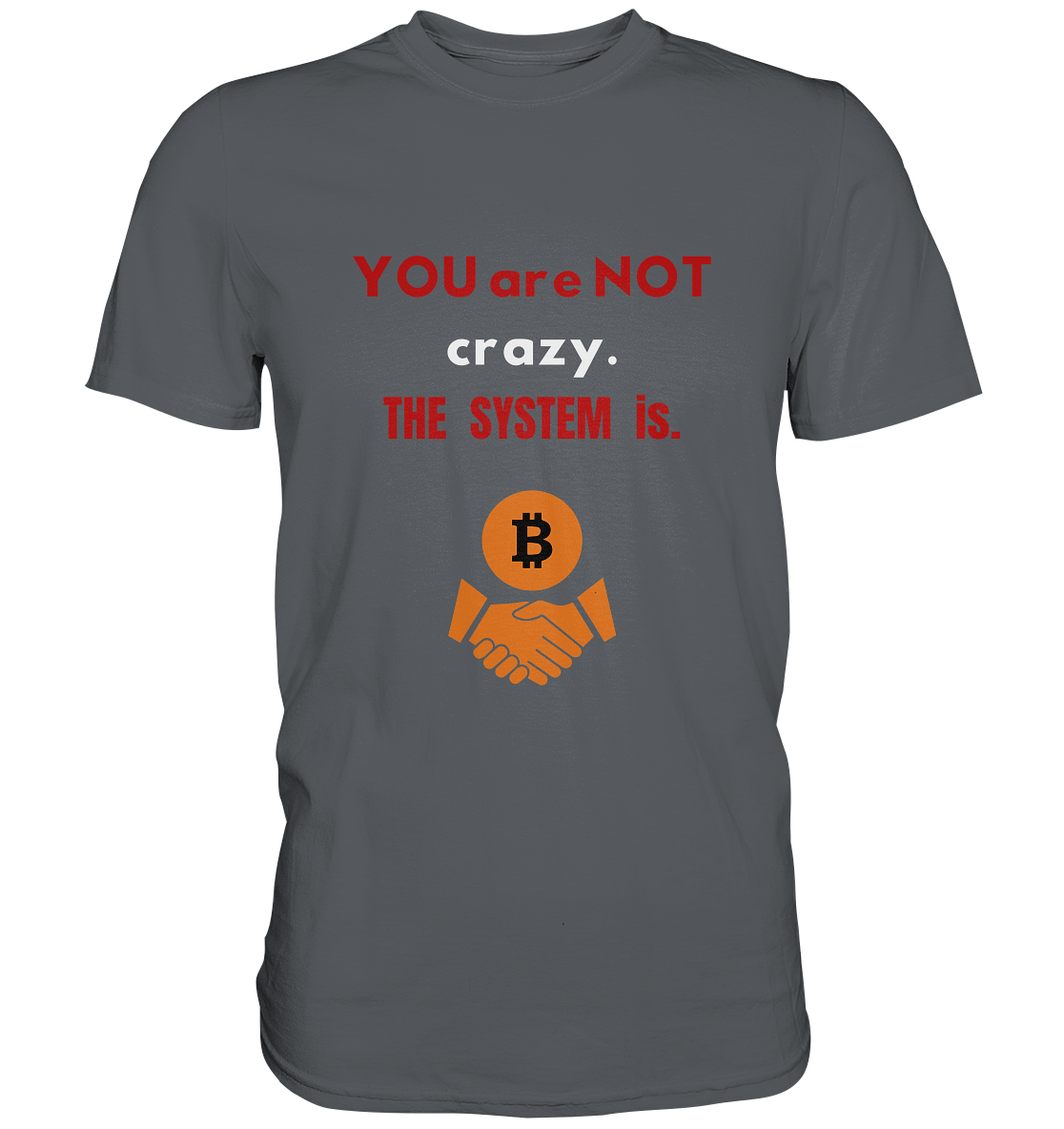 YOU are NOT crazy. THE SYSTEM is. (Variante BTC black) - Premium Shirt