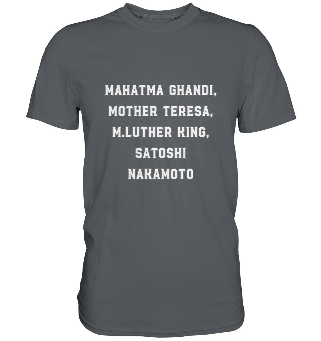 Mahatma Ghandi, Mother Theresa, M. Luther King, Satoshi Nakamoto - Premium Shirt