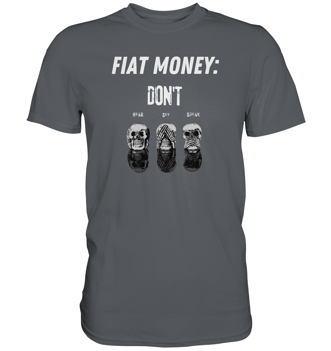 FIAT MONEY: - skulls - DON´T HEAR, SEE, SPEAK - Premium Shirt