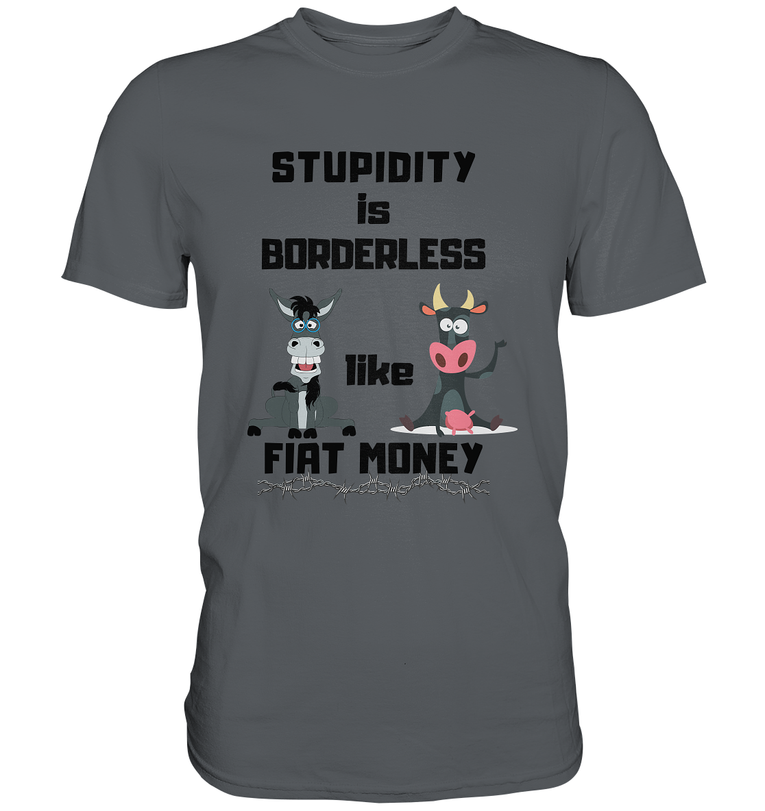 STUPIDITY is BORDERLESS like FIAT MONEY (Esel & Kuh support) LADIES COLLECTION 21% automat. Rabatt bis zum Halving 2024 - Premium Shirt