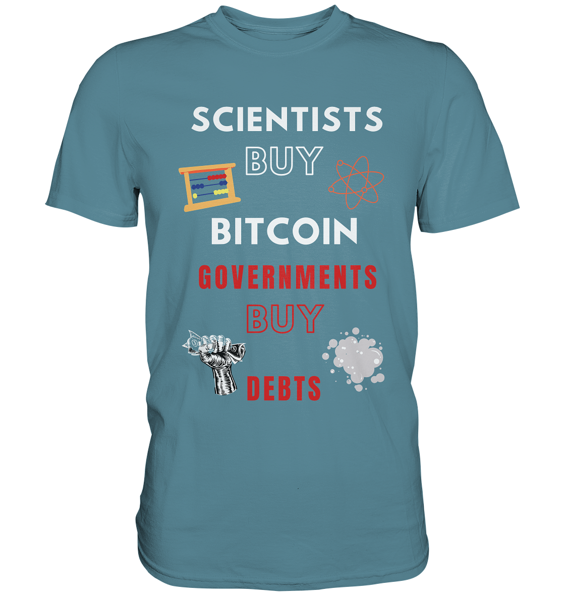 SCIENTIST BUY BITCOIN; GOVERNMENTS BUY DEBTS (Ladies Collection 21% Rabatt bis zum Halving 2024)  - Premium Shirt