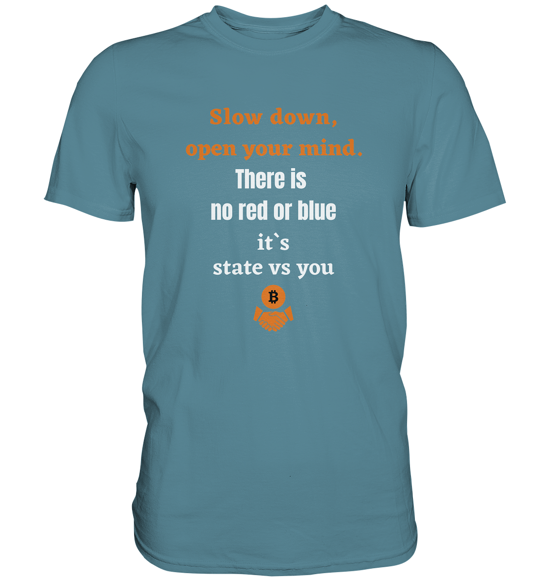 Slow down, open your mind. There is no red or blue, it`s always...  (Ladies 21% Rabatt bis zum Halving 2024) - Premium Shirt