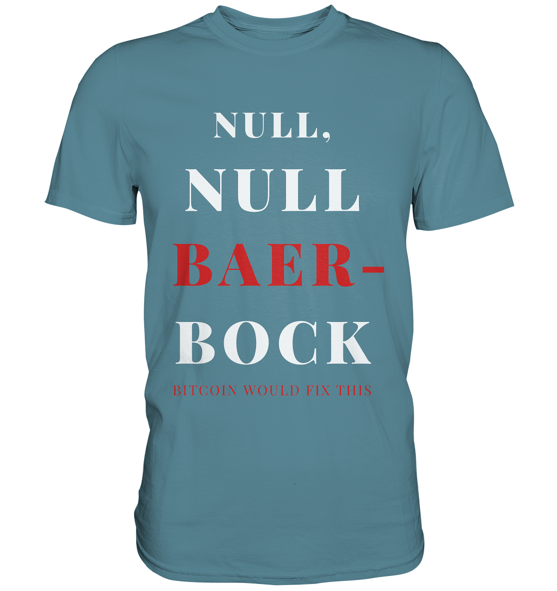 NULL, NULL BAER-BOCK - BITCOIN WOULD FIX... - STUDY BITCOIN   - Premium Shirt
