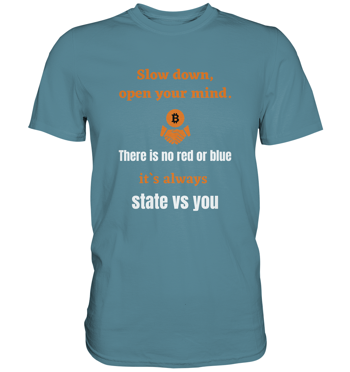 Slow down, open your mind. There is no red or blue, it`s...  (Ladies 21% Rabatt bis zum Halving 2024) - Premium Shirt
