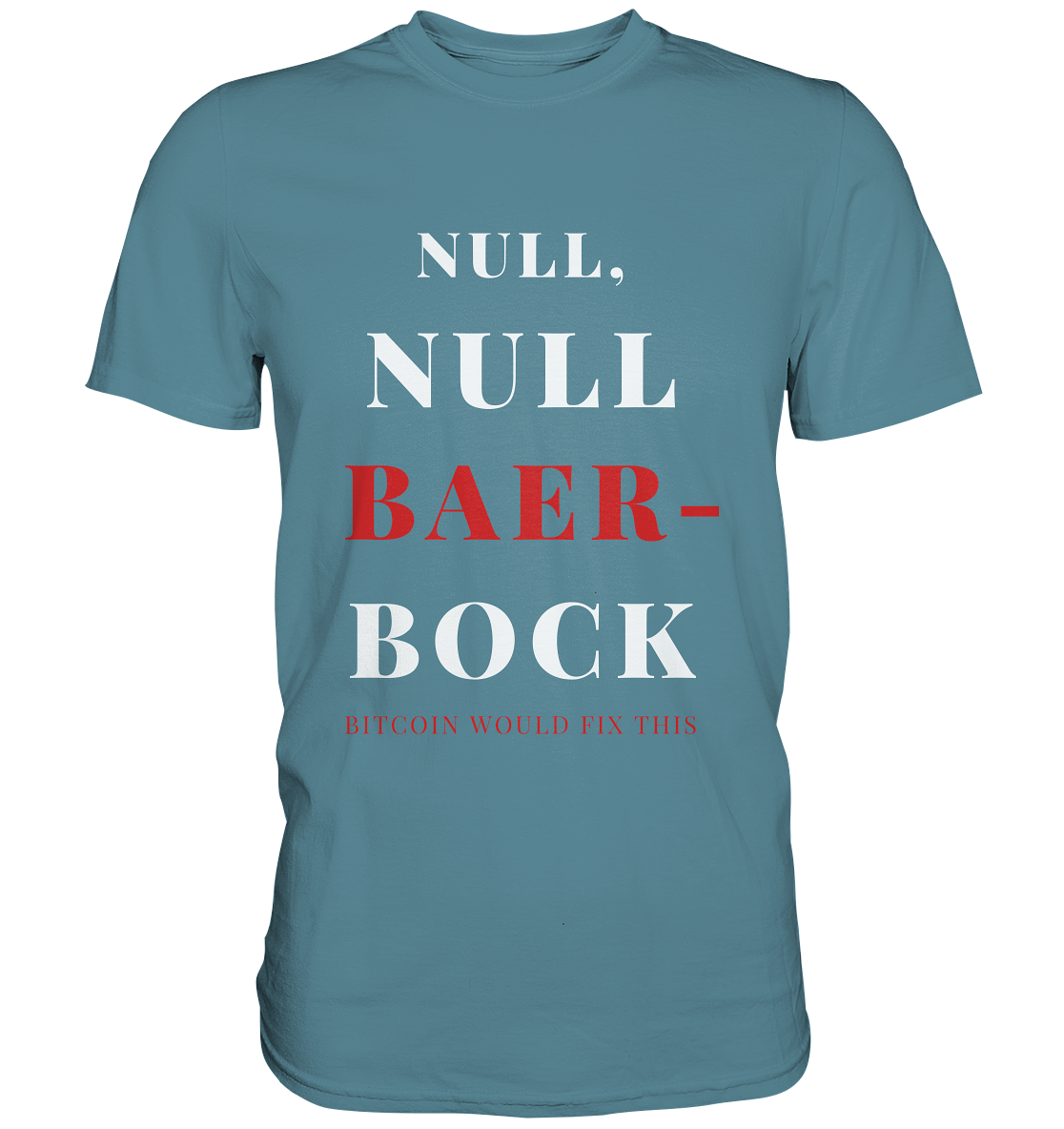 NULL, NULL BAER-BOCK ...  BITCOIN WOULD FIX...  (Ladies Collection 21% Rabatt bis zum Halving 2024)   - Premium Shirt