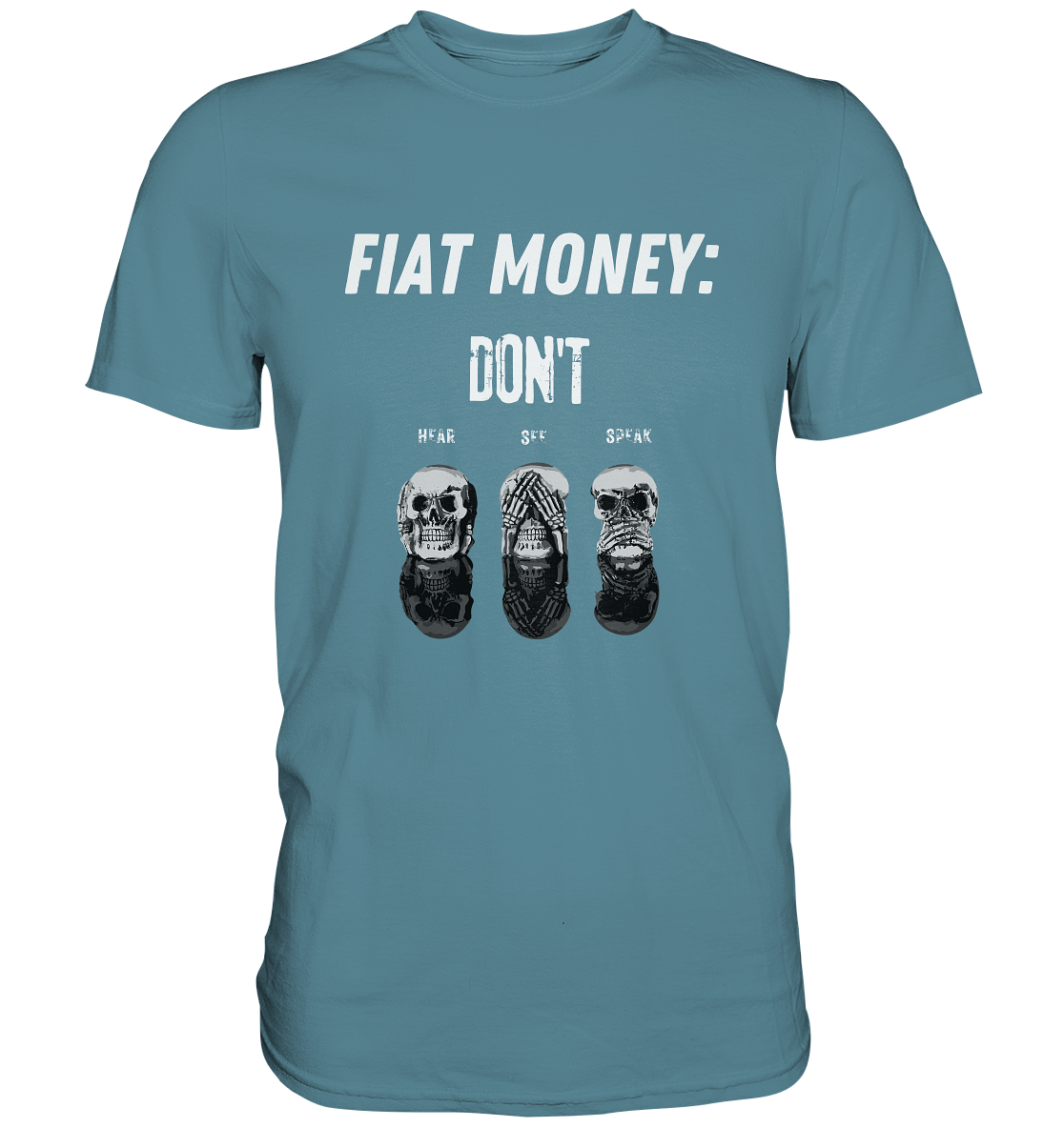 FIAT MONEY: - SKULLS - DON´T HEAR, SEE, SPEAK  (Ladies Collection 21% Rabatt bis zum Halving 2024)   - Premium Shirt