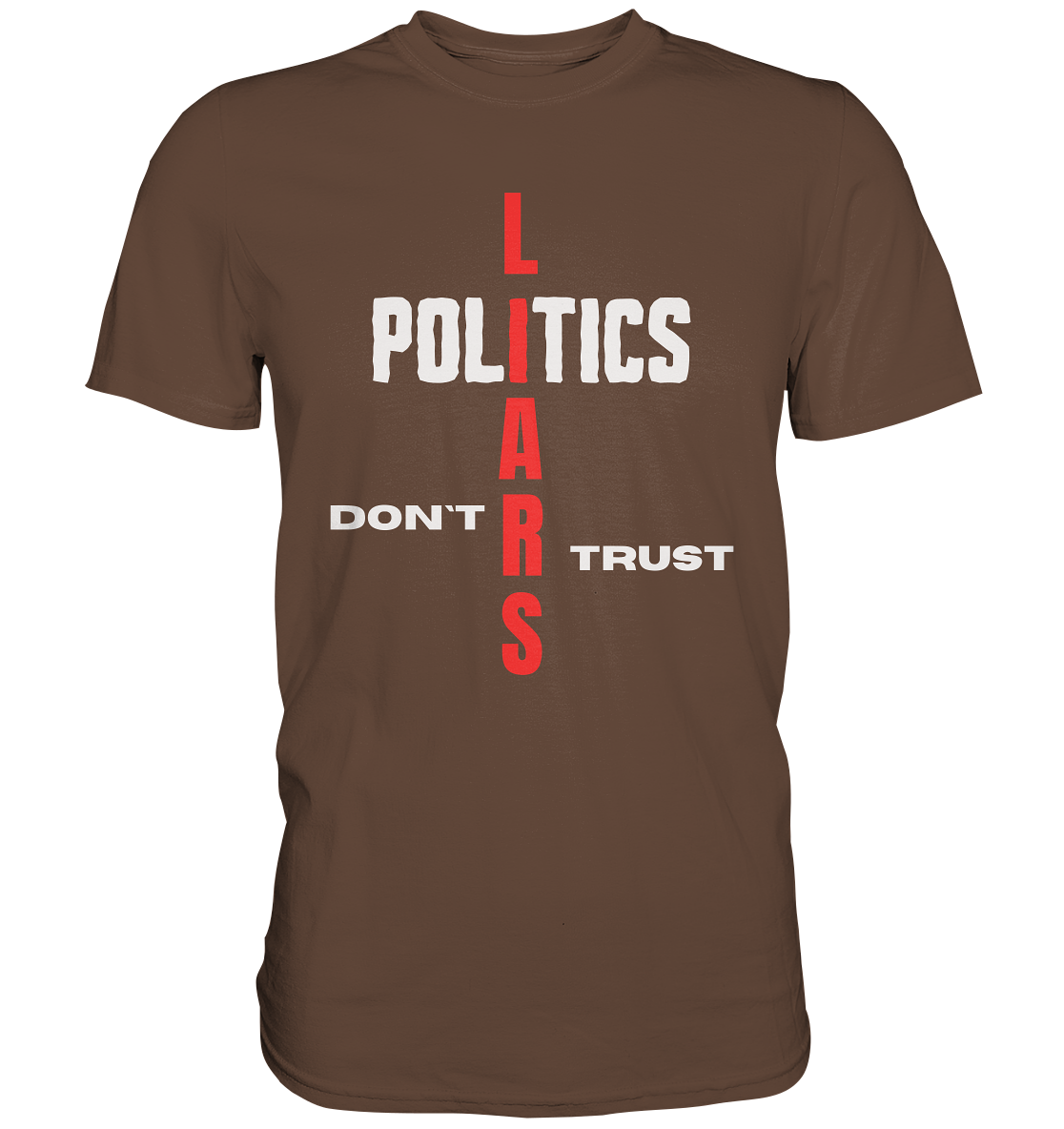 DON`T TRUST POLITICS, LIARS (Ladies Collection, Vers. 2)  - Premium Shirt