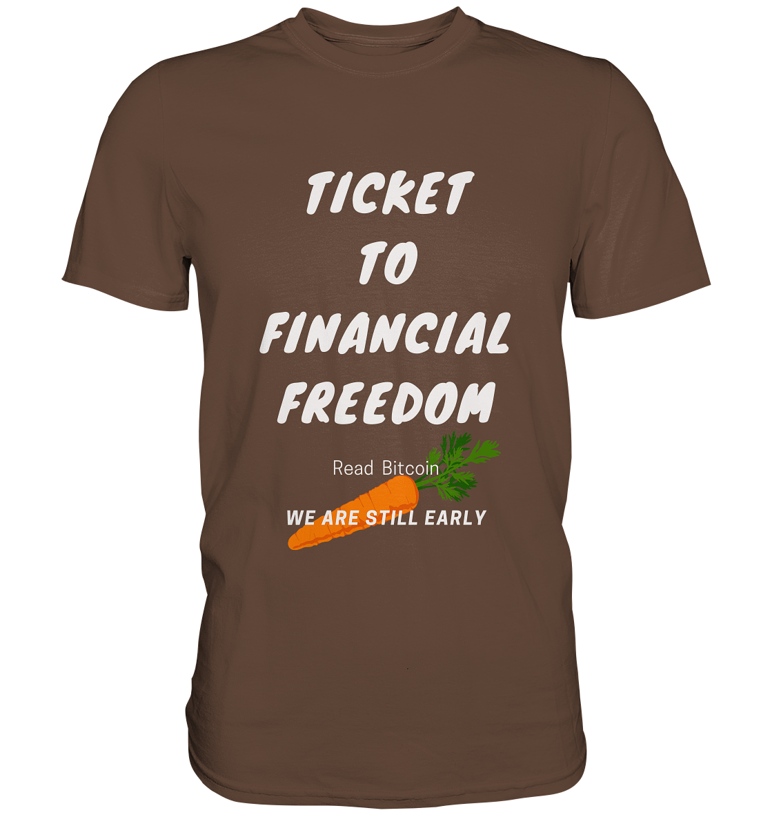 TICKET TO FINANCIAL FREEDOM (Carrot Version) Read Bitcoin - We are still early - LADIES COLLECTION 21% automat. Rabatt bis zum Halving 2024    - Premium Shirt