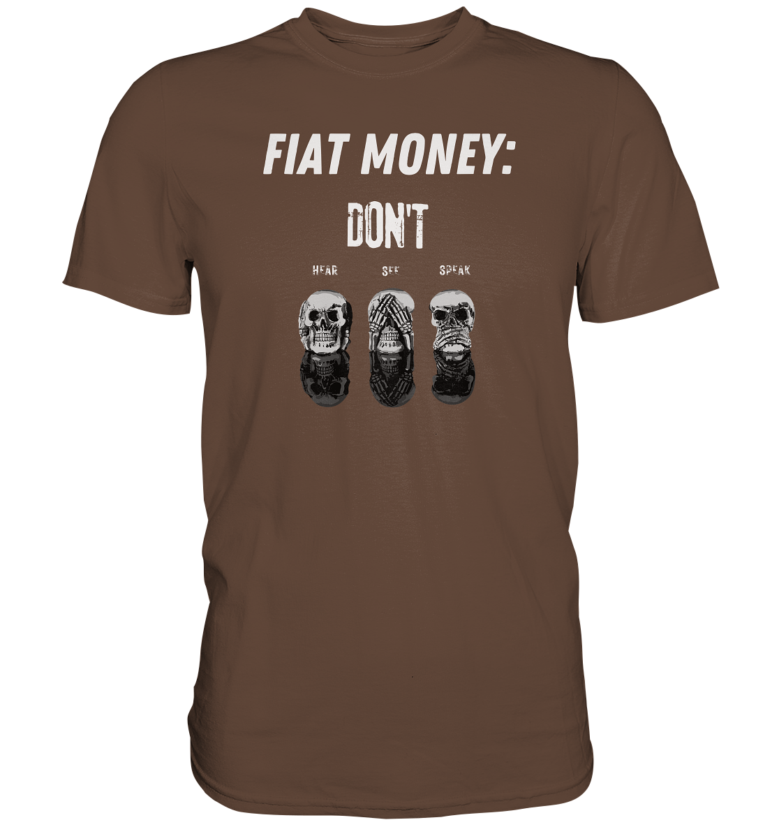 FIAT MONEY: - skulls - DON´T HEAR, SEE, SPEAK - Premium Shirt