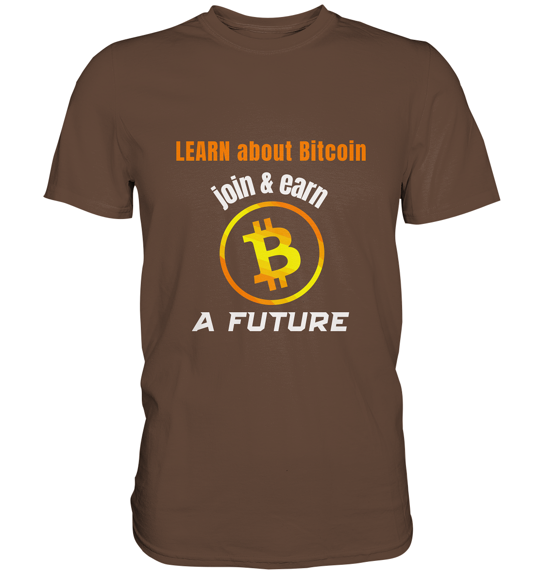 LEARN ABOUT BITCOIN - join & earn - A FUTURE - Premium Shirt