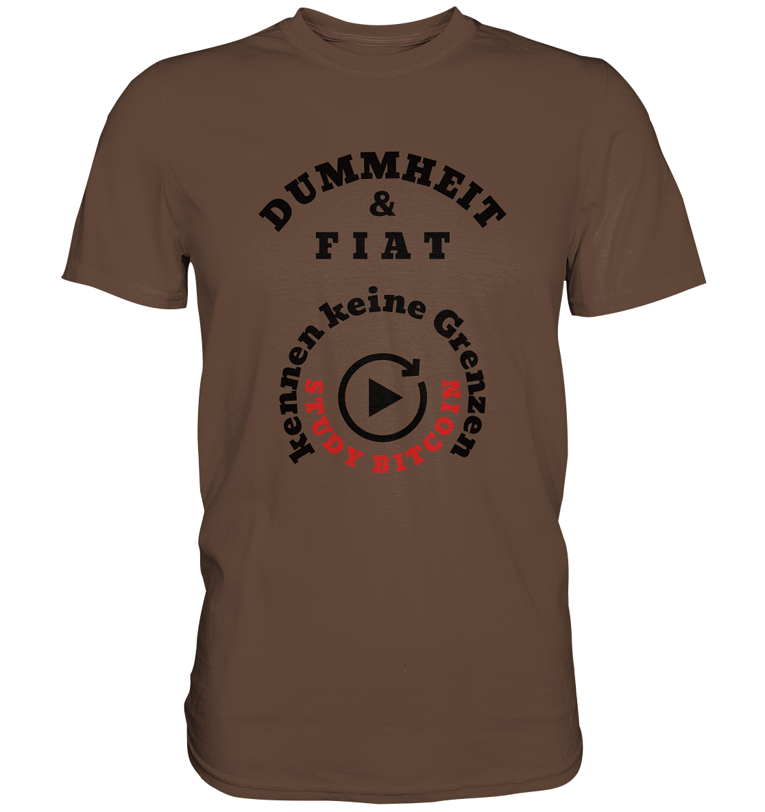 DUMMHEIT & FIAT kennen keine Grenzen - STUDY BITCOIN (rund in rund) - Premium Shirt
