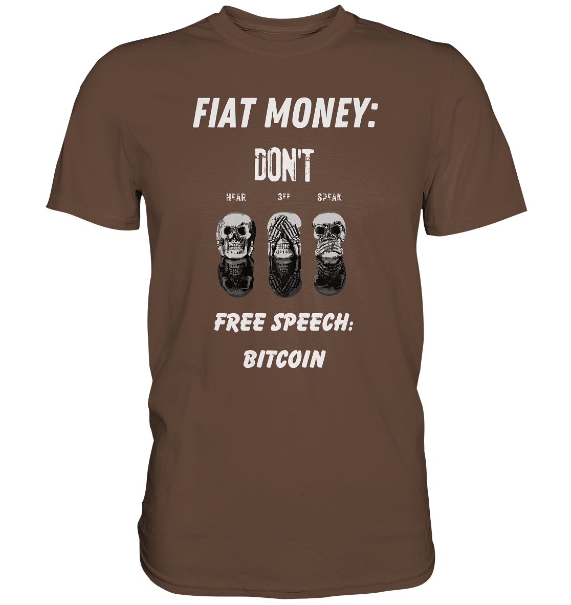 FIAT MONEY: DON´T HEAR, SEE, SPEAK - FREE SPEECH: BITCOIN - Premium Shirt