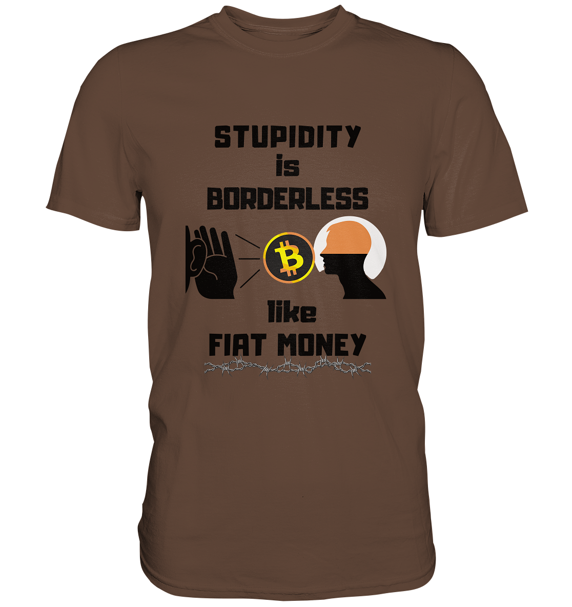STUPIDITY is BORDERLESS like FIAT MONEY (Flüstern - BTC - Lauschen-Grafik) # Ladies Collection 21% Rabatt bis zum Halving 2024 - Premium Shirt