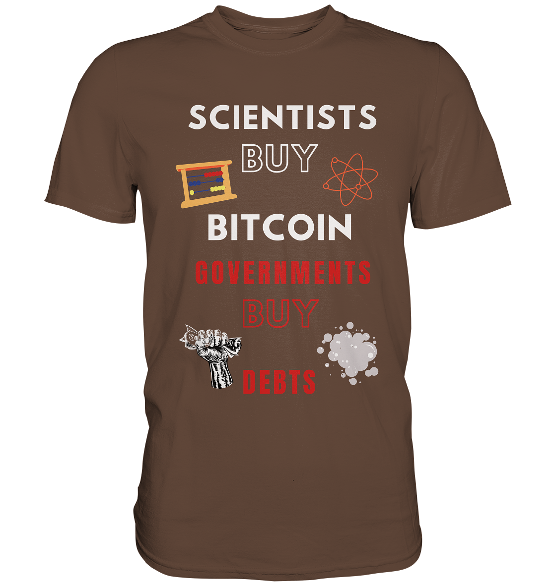 SCIENTIST BUY BITCOIN; GOVERNMENTS BUY DEBTS (Ladies Collection 21% Rabatt bis zum Halving 2024)  - Premium Shirt