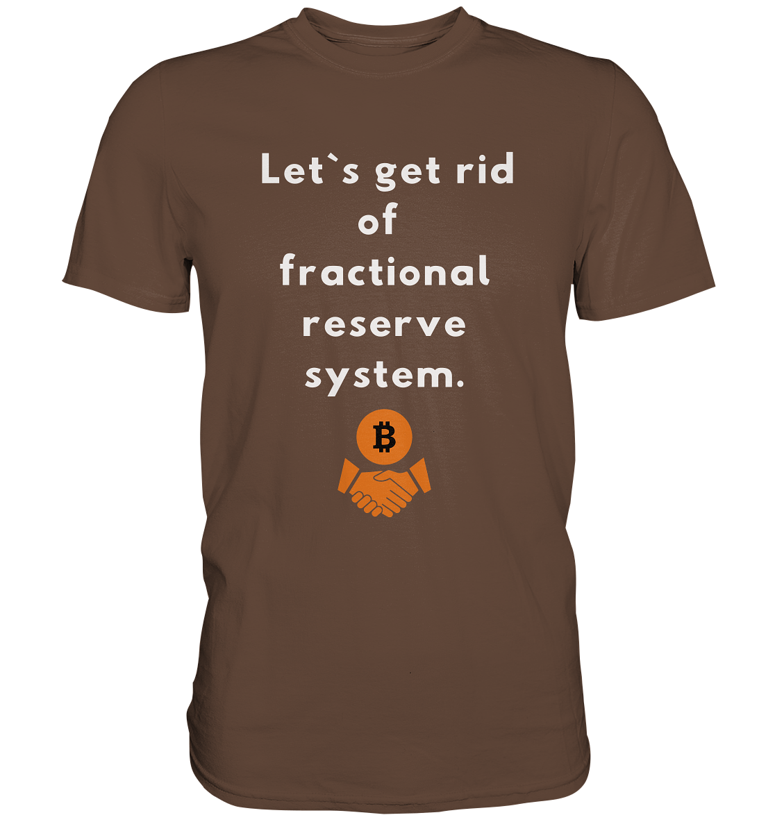 Let`s get rid of fractional reserve system (Ladies Collection 21% Rabatt bis zum Halving 2024) - Premium Shirt