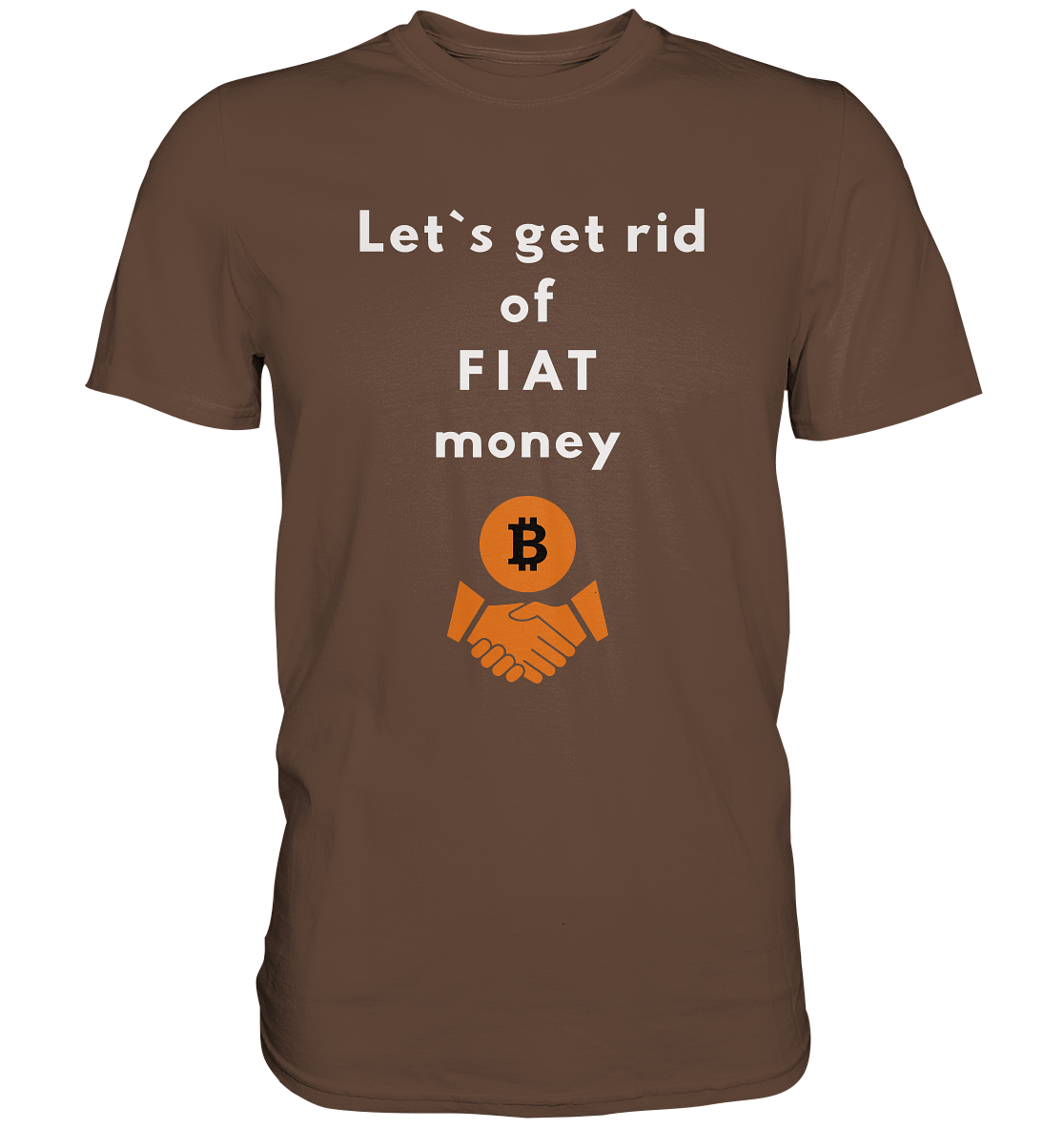 Let`s get rid of FIAT money (Ladies Collection 21% Rabatt bis zum Halving 2024) - Premium Shirt