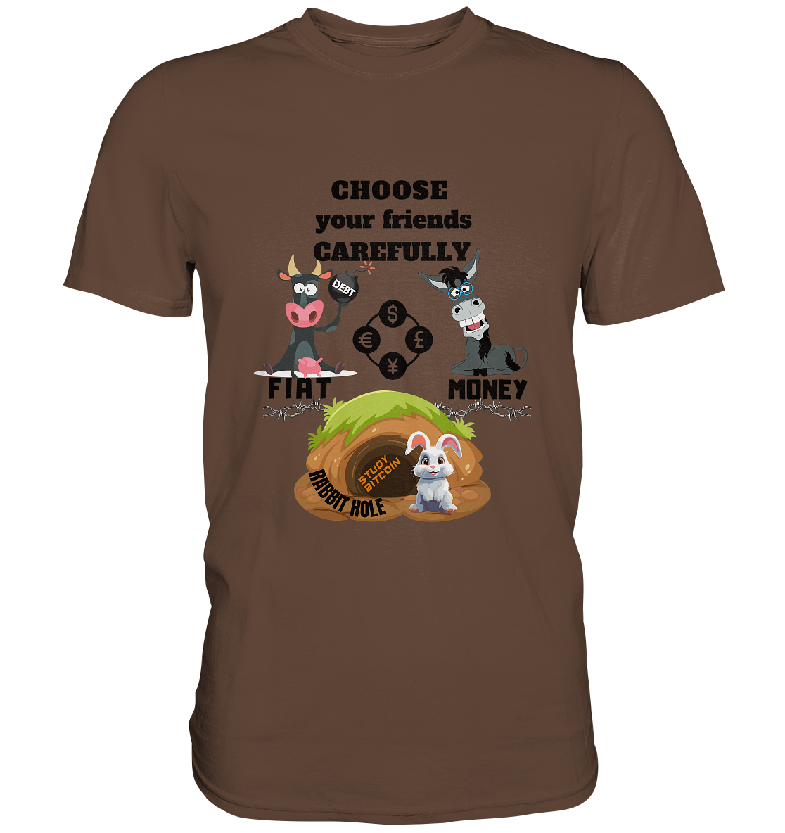 CHOOSE your friends CAREFULLY - FIAT Money / Rabbithole - Premium Shirt