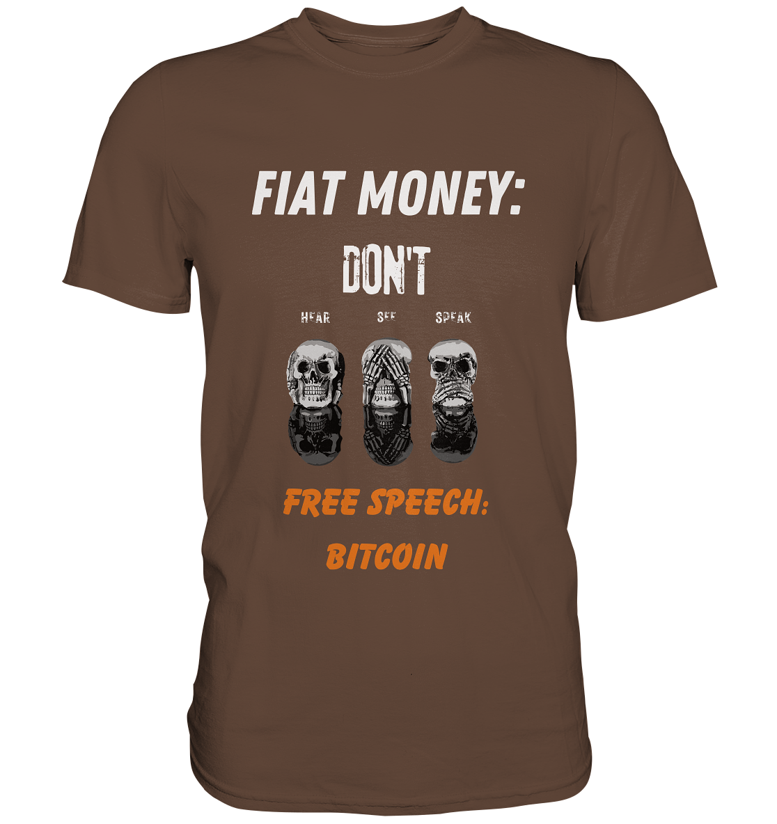 FIAT MONEY: DON´T HEAR, SEE, SPEAK - FREE SPEECH: BITCOIN (orange) (Ladies Collection 21% Rabatt bis zum Halving 2024) - Premium Shirt
