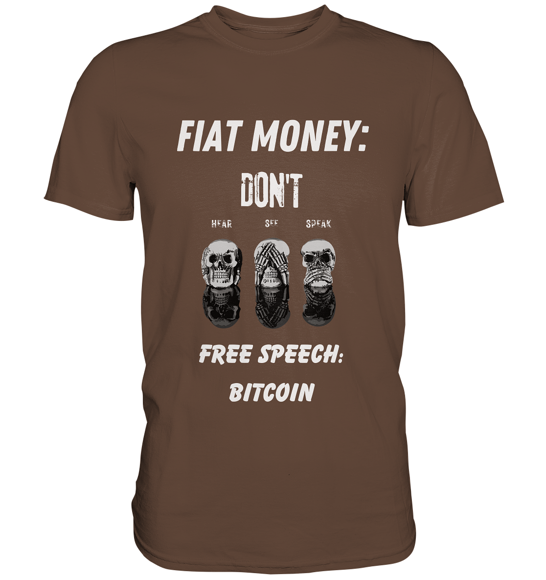 FIAT MONEY: DON´T HEAR, SEE, SPEAK - FREE SPEECH: BITCOIN  (Ladies Collection 21% Rabatt bis zum Halving 2024)  - Premium Shirt