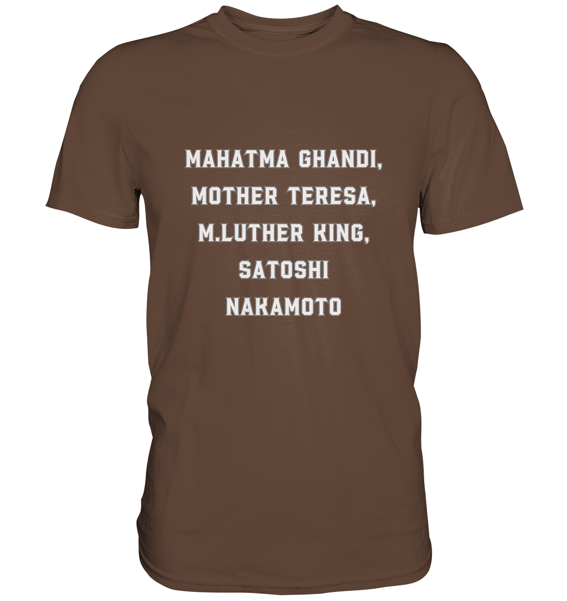 Mahatma Ghandi, Mother Theresa, M. Luther King, Satoshi Nakamoto - Premium Shirt