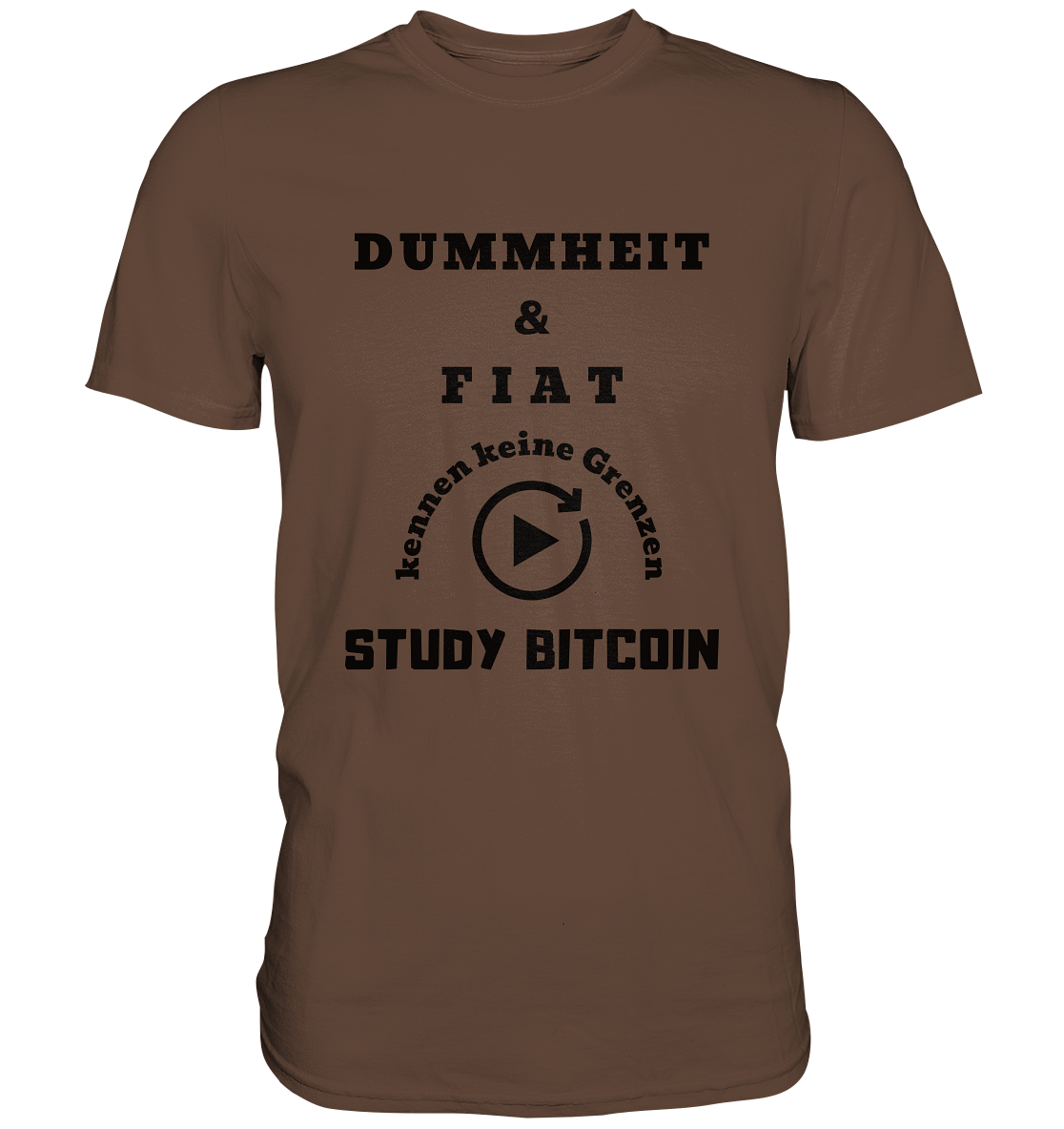 DUMMHEIT UND FIAT KENNEN KEINE GRENZEN - STUDY BITCOIN (ENDLOS-PLAYBUTTON) - Ladies Collection 21% Rabatt bis zum Halving 2024 - Premium Shirt