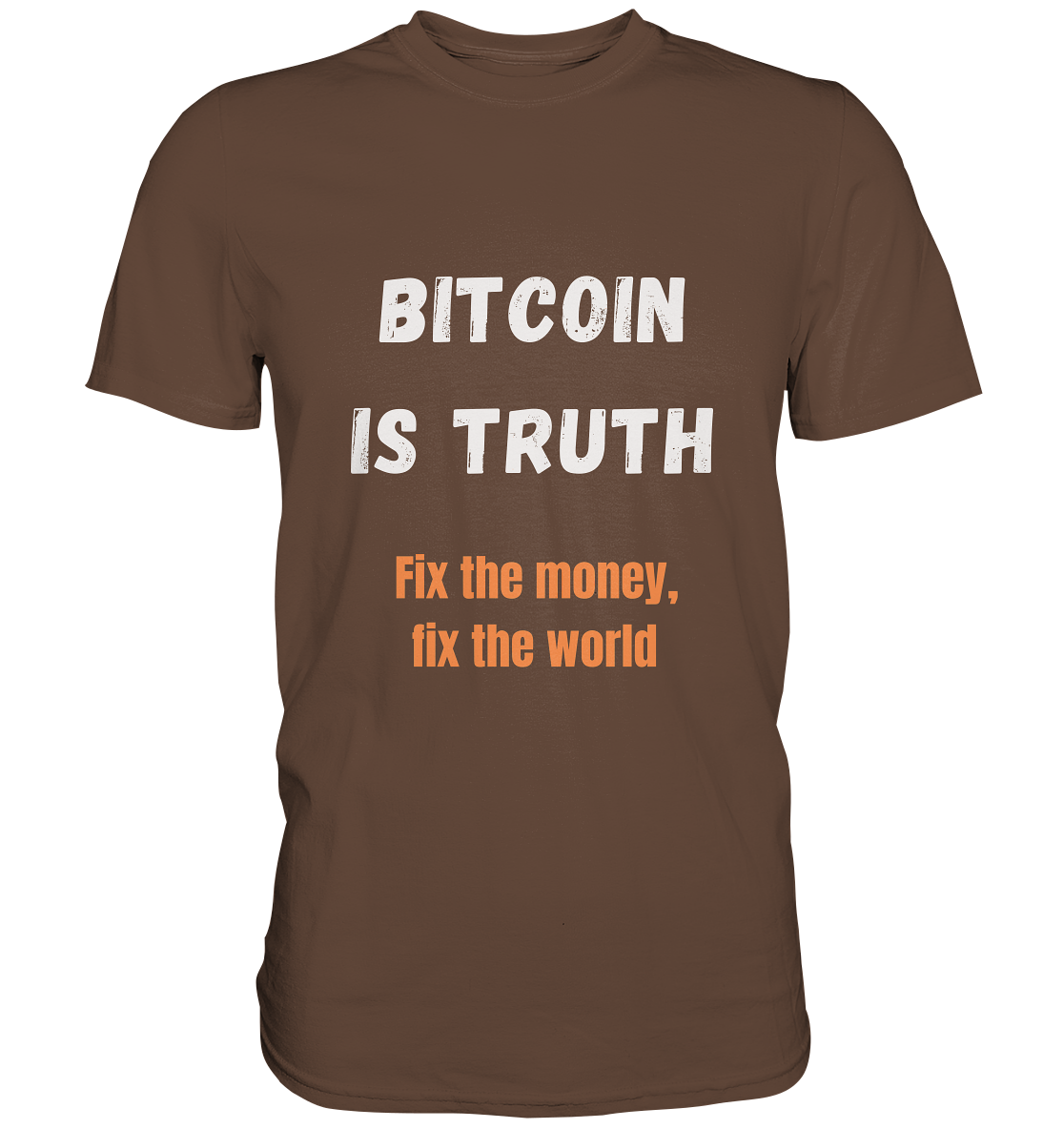 BITCOIN IS TRUTH - Fix the money, fix the world   - Premium Shirt