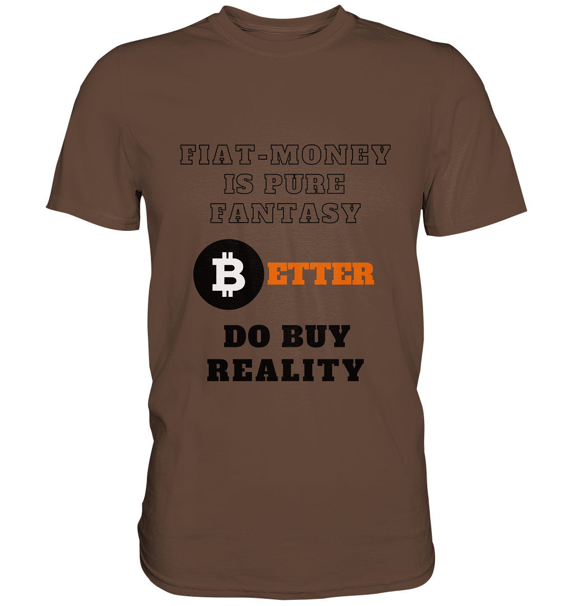 FIAT-MONEY IS PURE FANTASY - BETTER DO BUY REALITY - LADIES COLLECTION 21% automat. Rabatt bis zum Halving 2024  - Premium Shirt