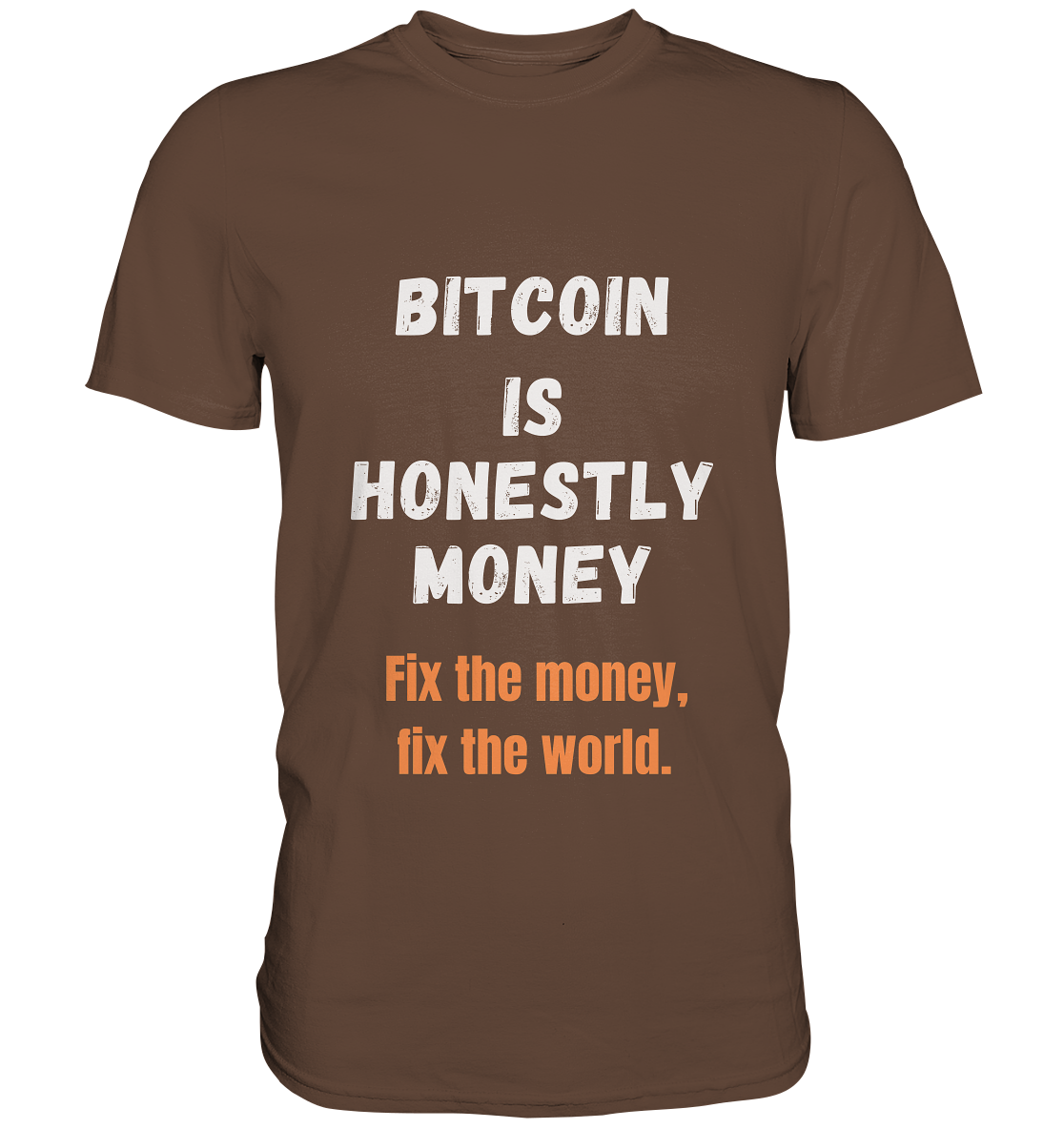 BITCOIN IS HONESTLY MONEY - Fix the money, fix the world    - Premium Shirt