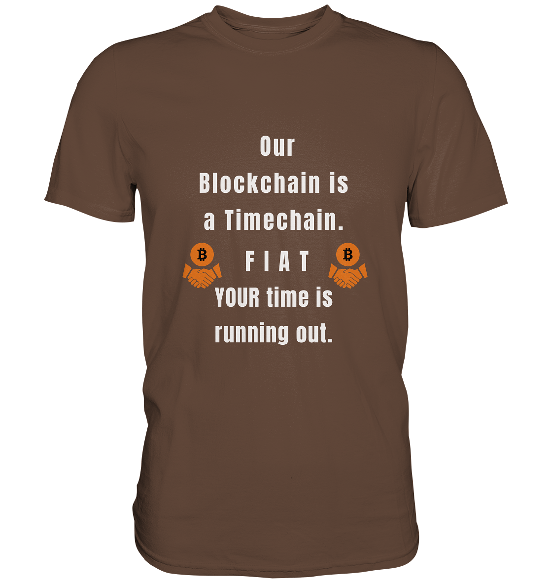OUR BLOCKCHAIN IS A TIMECHAIN. FIAT YOUR TIME... - Premium Shirt