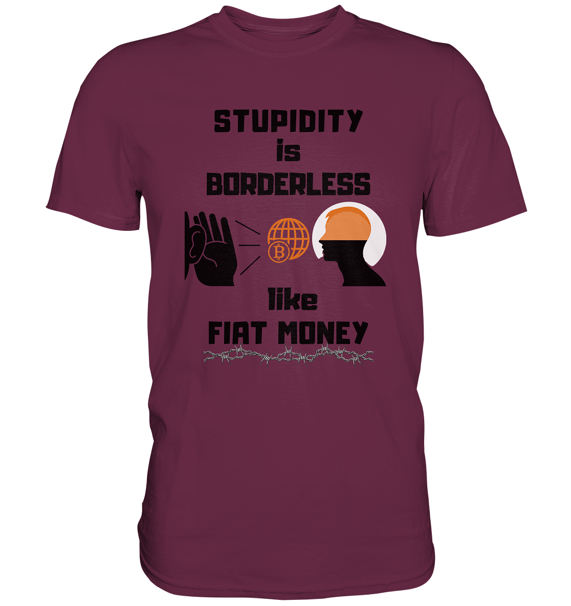 STUPIDITY is BORDERLESS like FIAT MONEY (Version 3)  - Premium Shirt