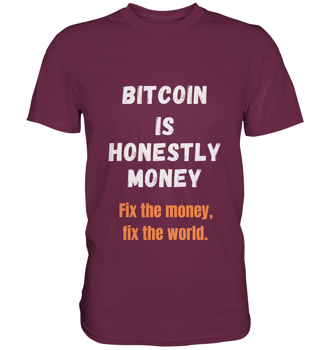BITCOIN IS HONESTLY MONEY - Fix the money, fix the world    - Premium Shirt