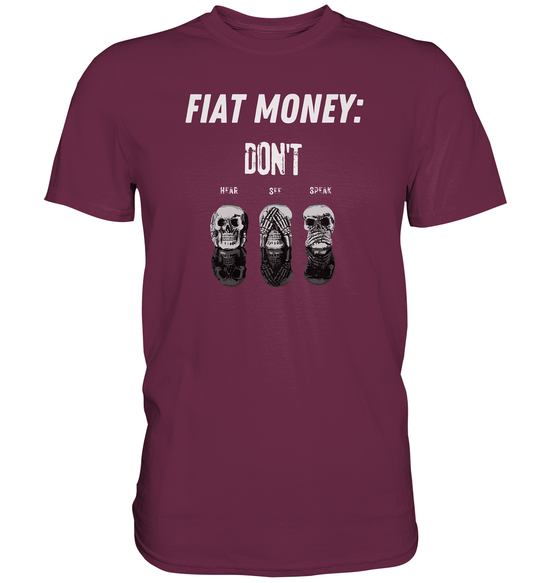 FIAT MONEY: - skulls - DON´T HEAR, SEE, SPEAK - Premium Shirt