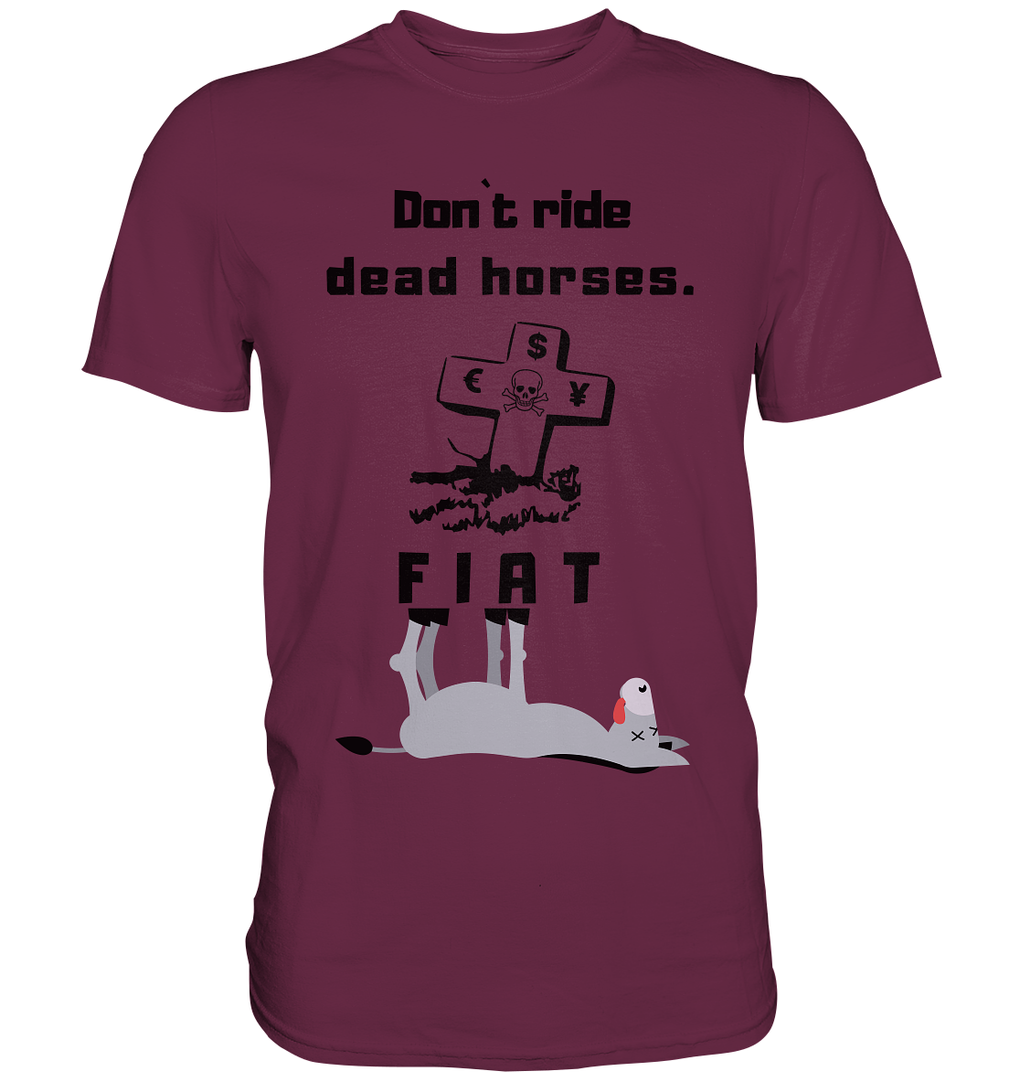 DON`T RIDE DEAD HORSES. (Grabstein, Esel, FIAT) - Premium Shirt