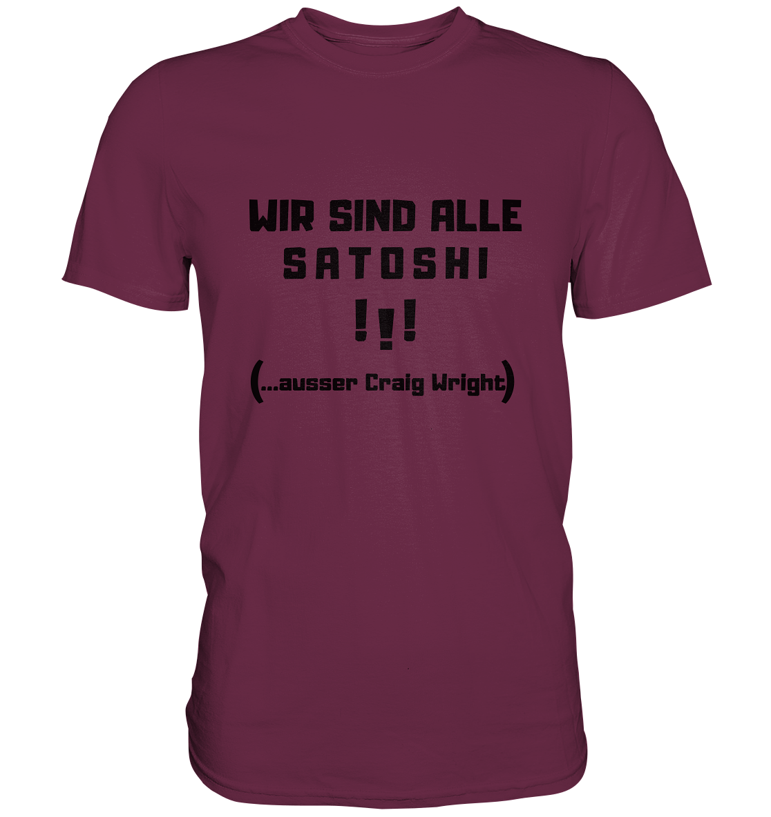 WIR SIND ALLE SATOSHI ...ausser CRAIG WRIGHT - (Version "!!!" ohne Lachen) - LADIES COLLECTION 21% automat. Rabatt bis zum Halving 2024   - Premium Shirt