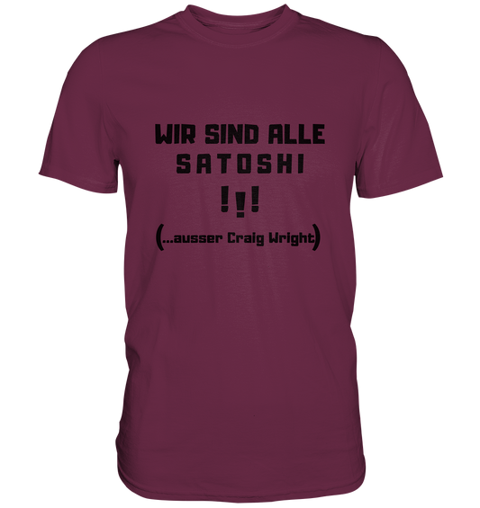 WIR SIND ALLE SATOSHI ...ausser CRAIG WRIGHT - (Version "!!!" ohne Lachen) - LADIES COLLECTION 21% automat. Rabatt bis zum Halving 2024   - Premium Shirt
