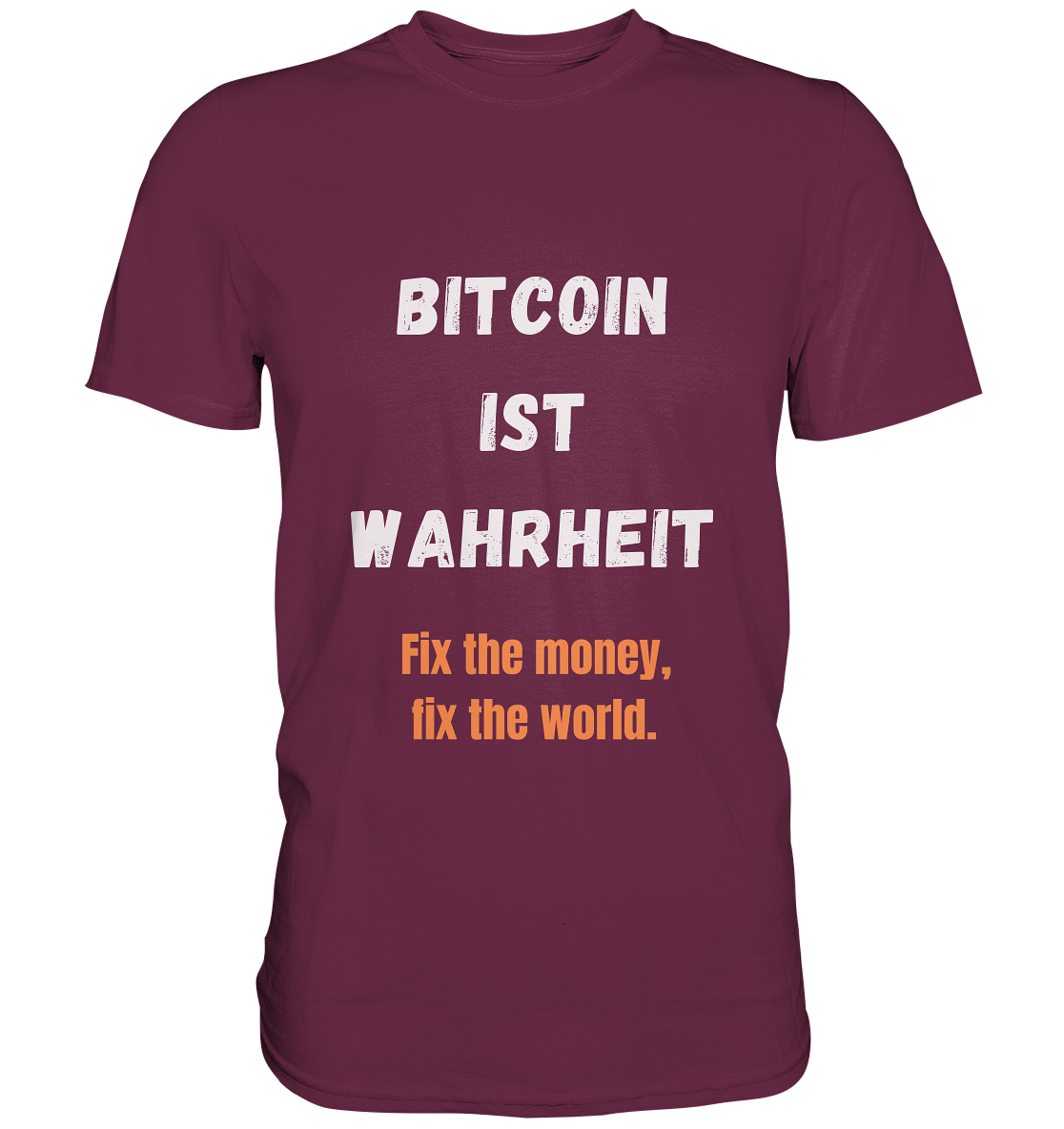 BITCOIN IST WAHRHEIT - Fix the money, fix the world  - Premium Shirt