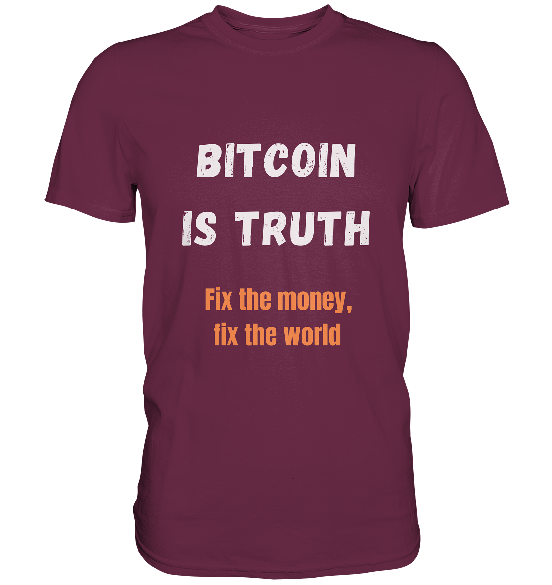 BITCOIN IS TRUTH - Fix the money, fix the world   - Premium Shirt