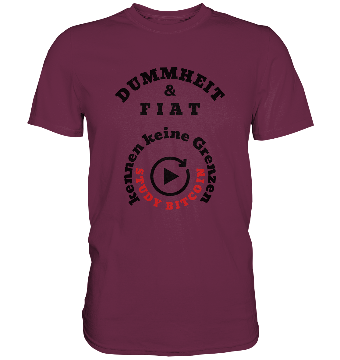 DUMMHEIT & FIAT kennen keine Grenzen - STUDY BITCOIN (rund in rund) - Premium Shirt