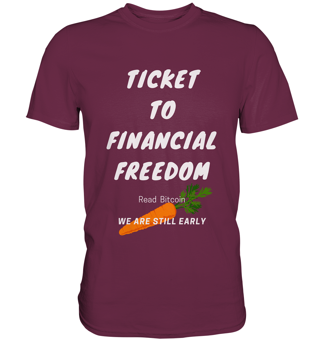 TICKET TO FINANCIAL FREEDOM (Carrot Version) Read Bitcoin - We are still early  - Premium Shirt