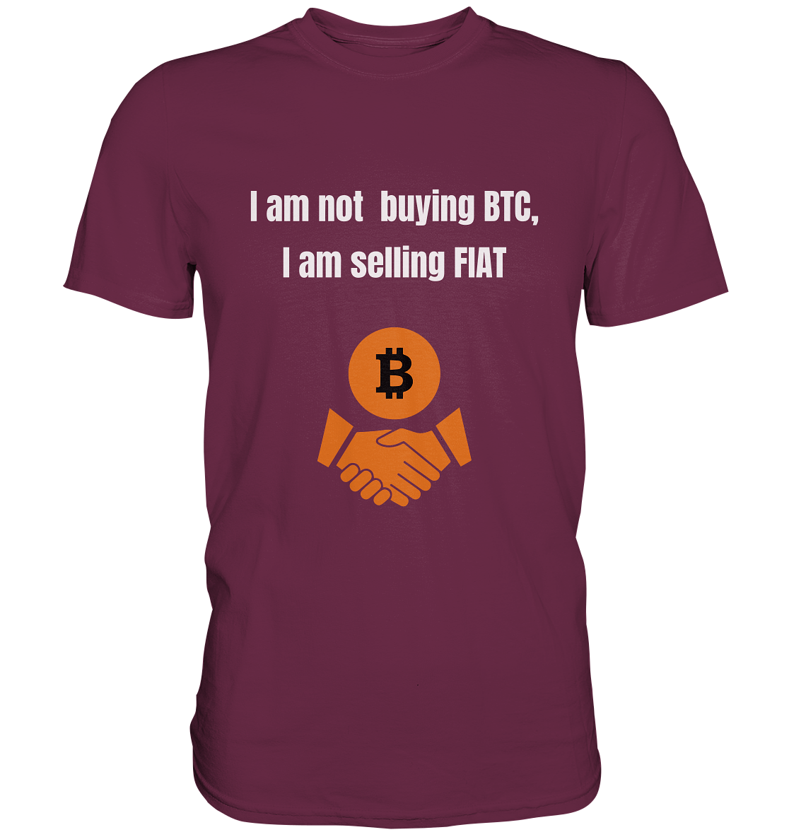 I am not buying BTC, I am selling FIAT  - Premium Shirt
