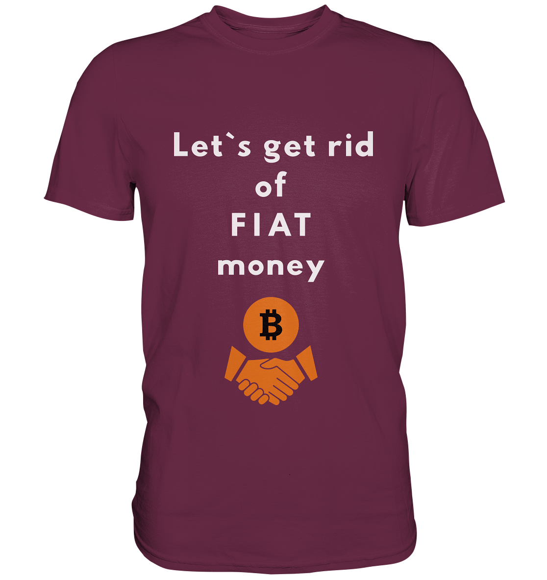 Let`s get rid of FIAT money - Premium Shirt