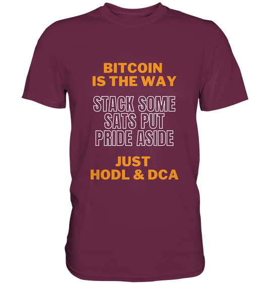 BITCOIN IS THE WAY - STACK SOME SATS PUT PRIDE ASIDE, JUST HODL & DCA (orange-white Version) - LADIES COLLECTION 21% automat. Rabatt bis zum Halving 2024   - Premium Shirt