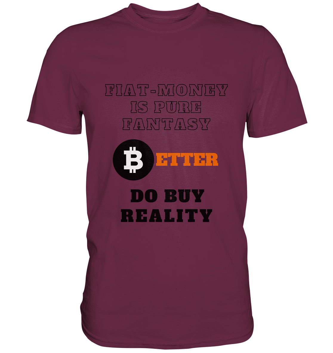 FIAT-MONEY IS PURE FANTASY - BETTER DO BUY REALITY - LADIES COLLECTION 21% automat. Rabatt bis zum Halving 2024  - Premium Shirt