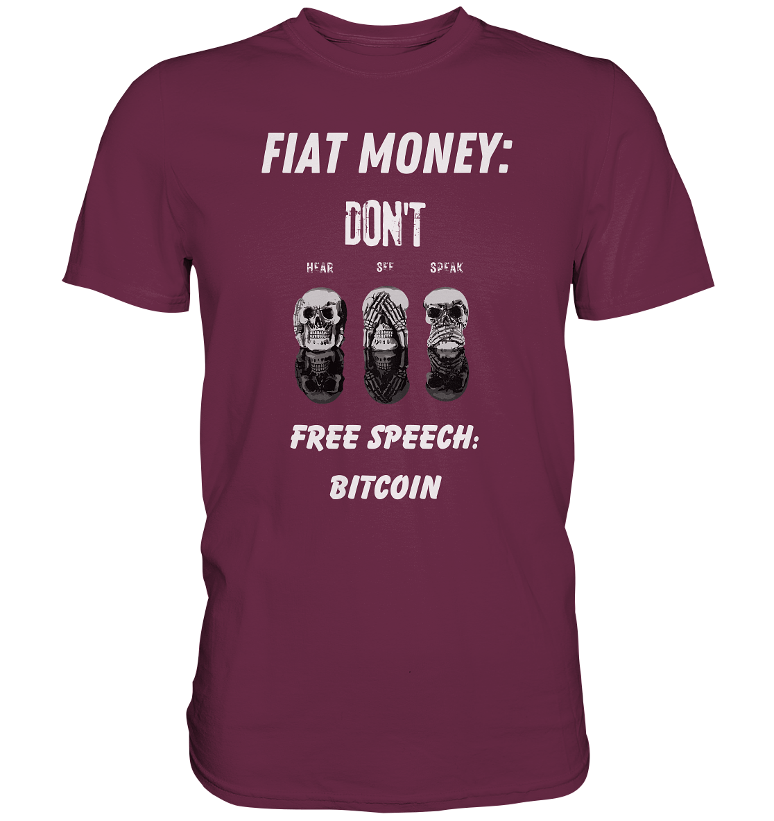 FIAT MONEY: DON´T HEAR, SEE, SPEAK - FREE SPEECH: BITCOIN - Premium Shirt