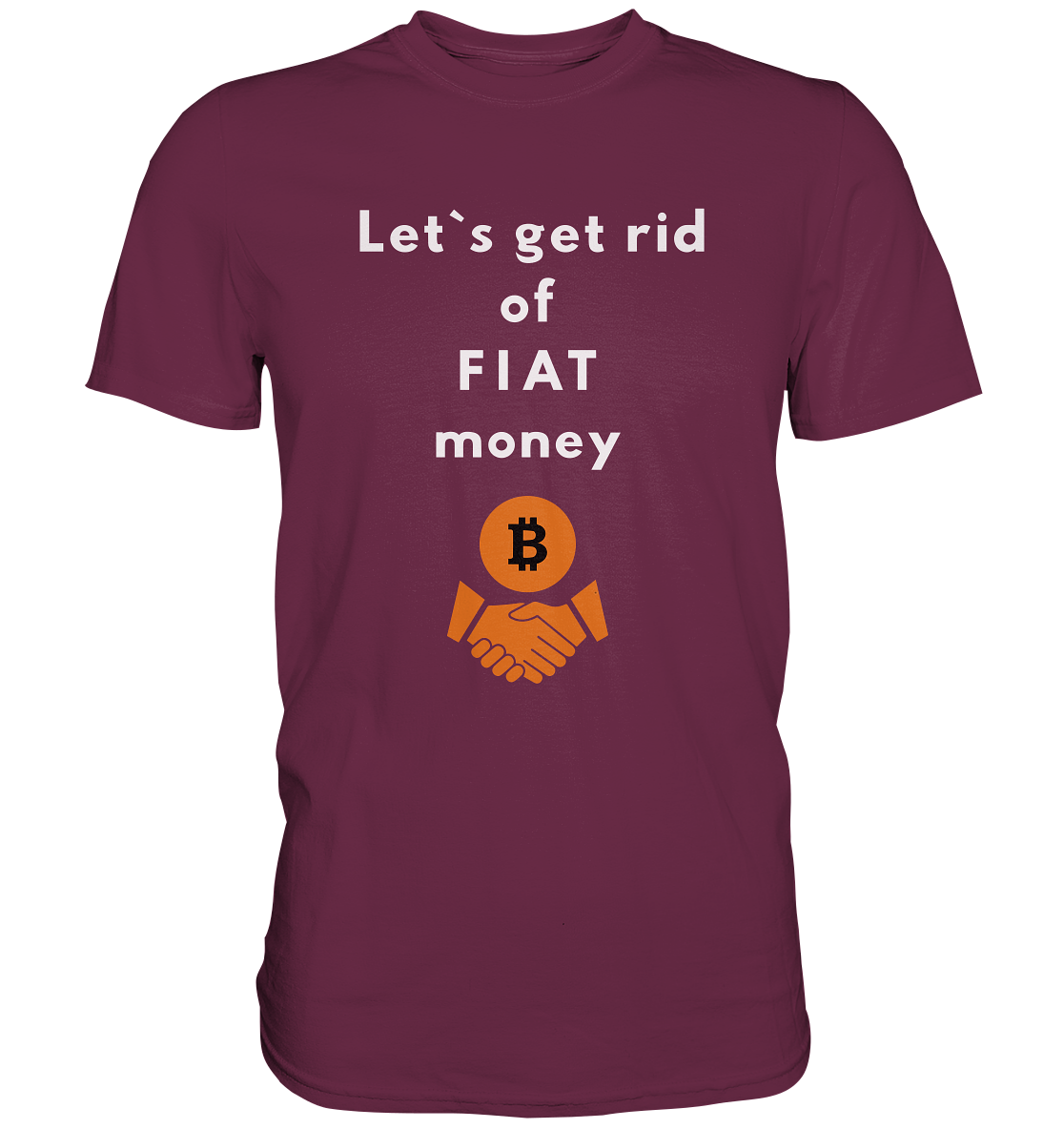 Let`s get rid of FIAT money (Ladies Collection 21% Rabatt bis zum Halving 2024) - Premium Shirt