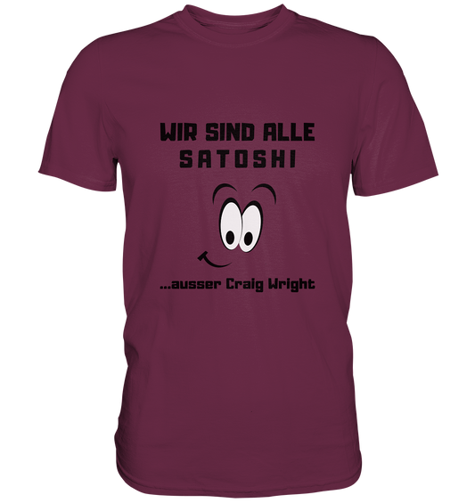 WIR SIND ALLE SATOSHI ...ausser CRAIG WRIGHT - LADIES COLLECTION 21% automat. Rabatt bis zum Halving 2024  - Premium Shirt