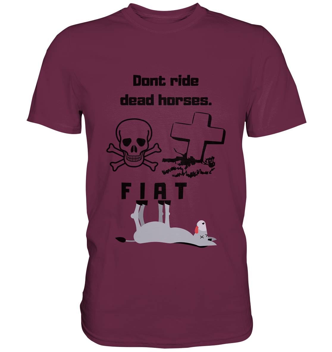 DON`T RIDE DEAD HORSES - FIAT (Grabstein, Totenkopf, Esel)  - Premium Shirt