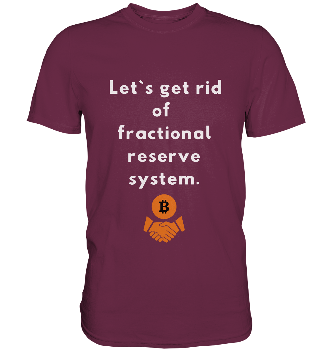 Let`s get rid of fractional reserve system  - Premium Shirt